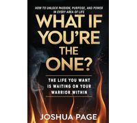 What If You're The One?: The life you want is waiting on your warrior within