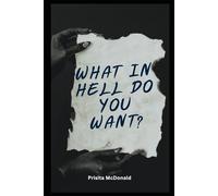 What In Hell Do You Want?