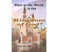 What in the World Is the Kingdom of God?