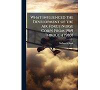 What Influenced the Development of the Air Force Nurse Corps From 1969 Through 1983?