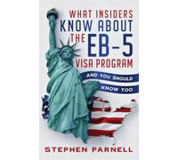 What Insiders Know About the EB-5 Visa Program: And You Should Know Too
