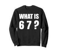 What is 67 Six Seven 6 7 Meme Design 6 7 Sudadera