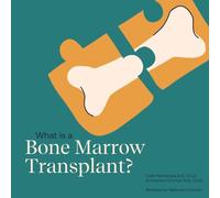 What is a Bone Marrow Transplant?: Help a Child You Know Understand a Bone Marrow Transplant. (Child Core Education Books)