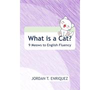 What is a Cat? - 9 Meows to English Fluency: Master English Speaking Skills With Confidence - A Guide for Beginners and Intermediate Learners