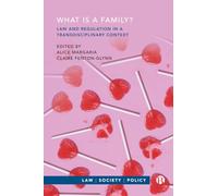 What is a Family?: Law and Regulation in a Transdisciplinary Context (Law, Society, Policy)