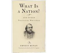 What Is a Nation? and Other Political Writings (Columbia Studies in Political Thought / Political History)