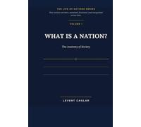 What is a Nation?: The Anatomy of Society: 1 (LIFE OF NATIONS)