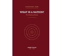 WHAT IS A NATION?: The Anatomy of Society: 1 (The Life of Nations,)