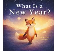 What Is a New Year?: A Gentle Picture Book About Days Months and the New Year