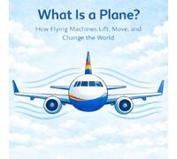 What Is a Plane?: How Flying Machines Lift, Move, and Change the World 8,5*8,5' Ages 4-10 (Little Science, Big Ideas)