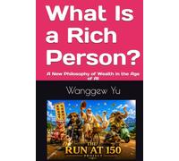 What Is a Rich Person?: A New Philosophy of Wealth in the Age of AI (THE RUN AT 150 PROJECT)
