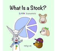What Is a Stock?: Little Kids' First Book on Stocks, Perfect for Children Ages 4-8 (Little Economists)