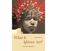 What Is African Art?: A Short History