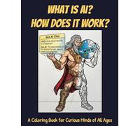 What is AI and How Does it Work?: A Coloring Book for Curious Minds of All Ages
