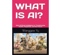 WHAT IS AI?: How Artificial Intelligence Is Transforming Health, Happiness, and the Future: 35 (THE RUN AT 150 PROJECT)
