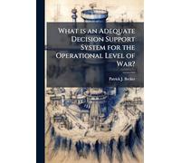 What is an Adequate Decision Support System for the Operational Level of War?