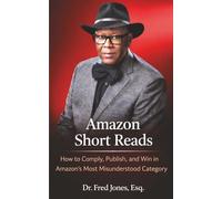 What Is an Amazon Short Read?: How to Comply, Publish, and Win in Amazon’s Most Misunderstood Category