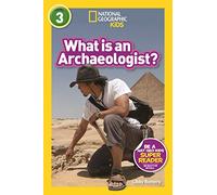 What is an Archaeologist? (National Geographic Kids Readers, Level 3)