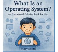 What Is an Operating System?: An Educational Coloring Book for Kids (Byte by Byte)