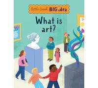 What is art?: 3 (Little Book, Big Ideas)