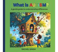 What is Autism?: A gentle guide to understanding differences.