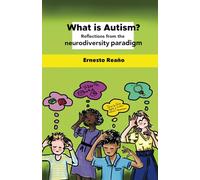 What is autism?: Reflections from the Neurodiversity Paradigm