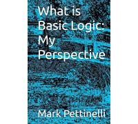 What is Basic Logic: My Perspective