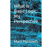 What is Basic Logic: My Perspective