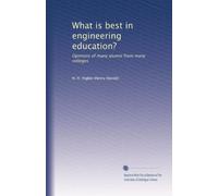 What is best in engineering education?: Opinions of many alumni from many colleges