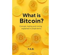 What is Bitcoin: Concept, trading and mining explained in simple terms
