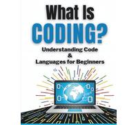 What Is Coding? Understanding Code, Computers & Languages for Beginners