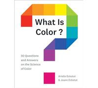 What Is Color?: 50 Questions and Answers on the Science of Color