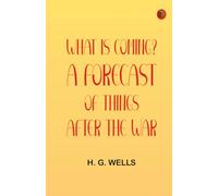 What is Coming? A Forecast of Things after the War