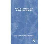 What is Economics and Why Does it Matter?