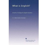 What is English?: A book of strategy for English teachers