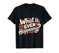 What Is Even Happening Confundido Sarcástico Aleatorio - Camiseta gráfica económica, Hombre, Negro, M