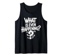 What Is Even Happening Confundido Sarcástico Aleatorio |- Camiseta sin Mangas