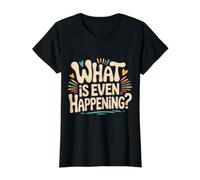 What Is Even Happening Confused Sarcastic Random ||- Camiseta gráfica económica, Mujer, Negro, L