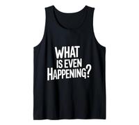 What Is Even Happening Confused Sarcastic Random - Camiseta sin Mangas