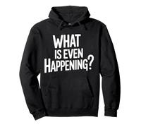 What Is Even Happening Confused Sarcastic Random - Sudadera con Capucha