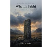 What Is Faith?: Discovering Unshakable Trust in a Shaken World (The Essence of Faith Series)