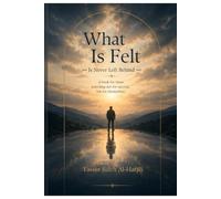 What Is Felt Is Never Left Behind: A Journey Back to Yourself