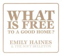 What Is Free To A Good Home [Us Import] by Emily Haines and the Soft Skeleton (2007-07-24)