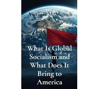 What Is Global Socialism and What Does It Bring to America: Is Glozism the New Nazism?