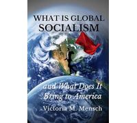 What Is Global Socialism and What Does It Bring to America: Is Glozism the New Nazism?
