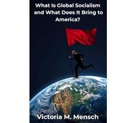 What Is Global Socialism and What Does It Bring to America: Is Glozism the New Nazism?