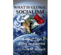 What Is Global Socialism and What Does It Bring to America: Is Glozism the New Nazism?
