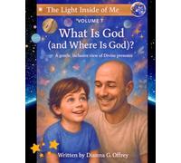 What Is God (and Where Is God?): A Spiritual Children’s Book About God, Love, and Universal Connection for Sensitive and Intuitive Kids