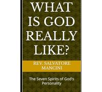 What is God really Like?: The Seven Spirits of God's Personality