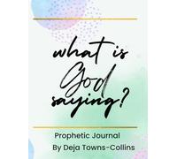 What Is God Saying: Prophetic Journal